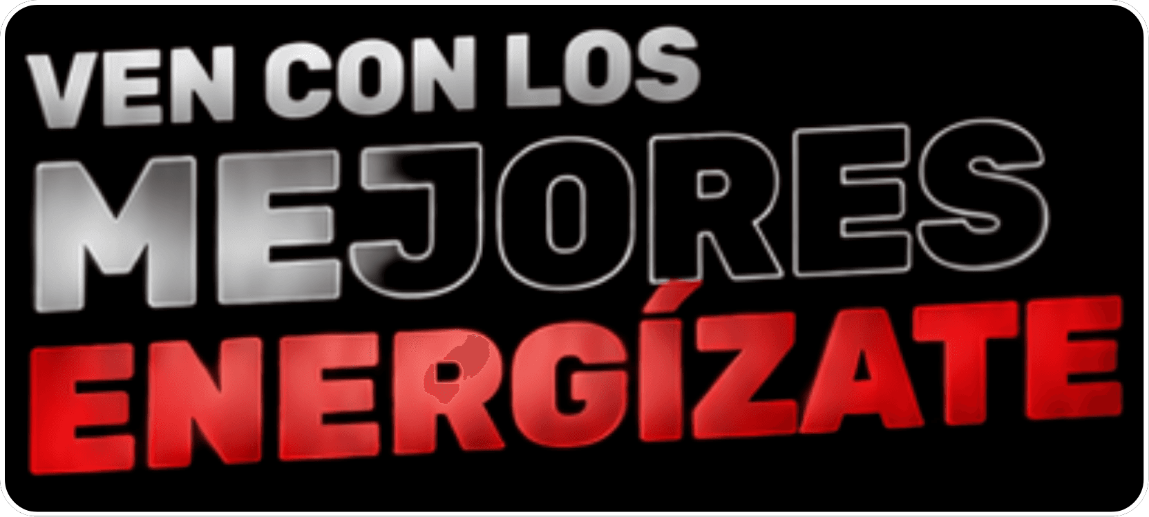 Ven con los mejores, energizate